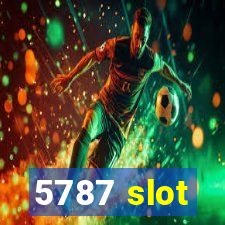 5787 slot